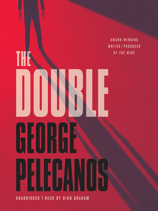 Title details for The Double by George Pelecanos - Available